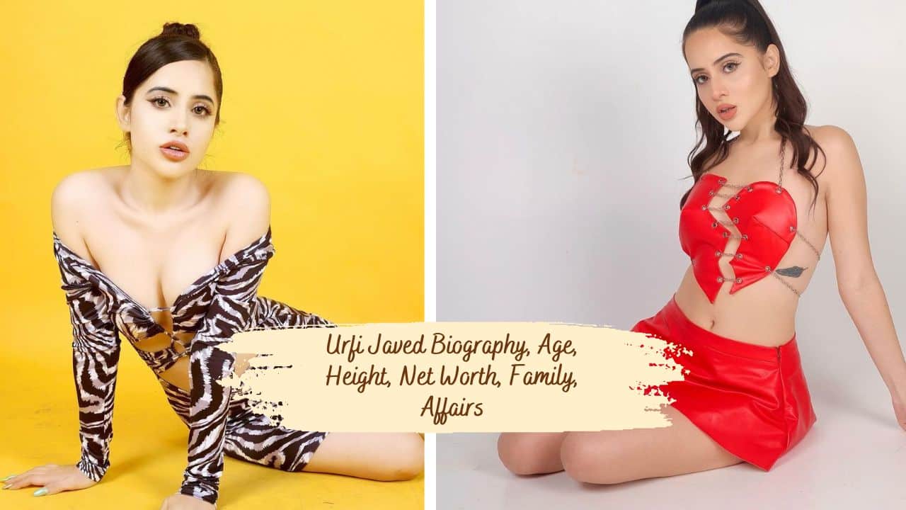 Urfi Javed Biography, Age, Height, Net Worth, Family, Affairs