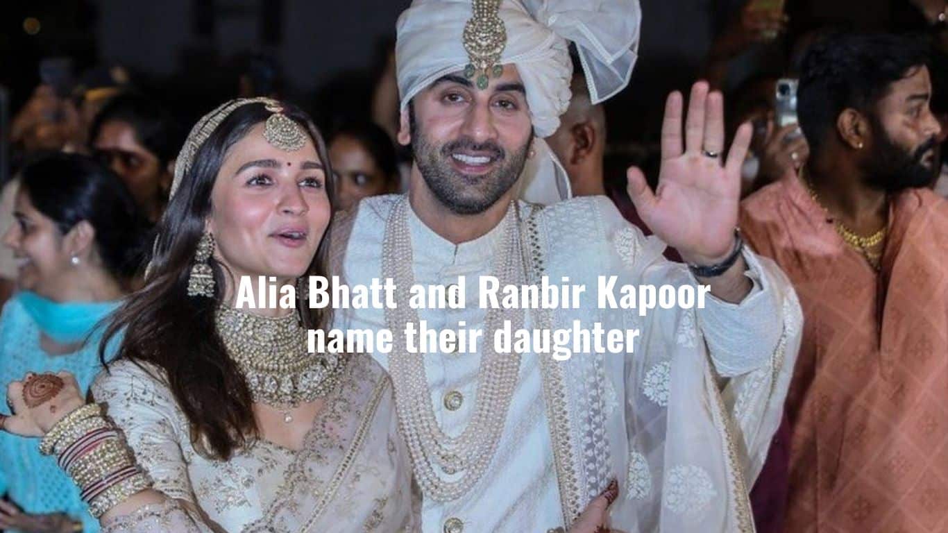 Alia Bhatt and Ranbir Kapoor name their daughter