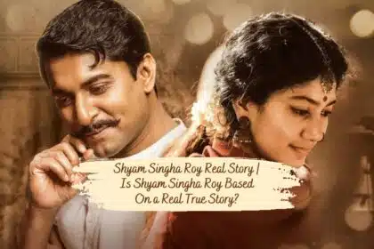 Shyam Singha Roy Real Story | Is Shyam Singha Roy Based On a Real True Story?