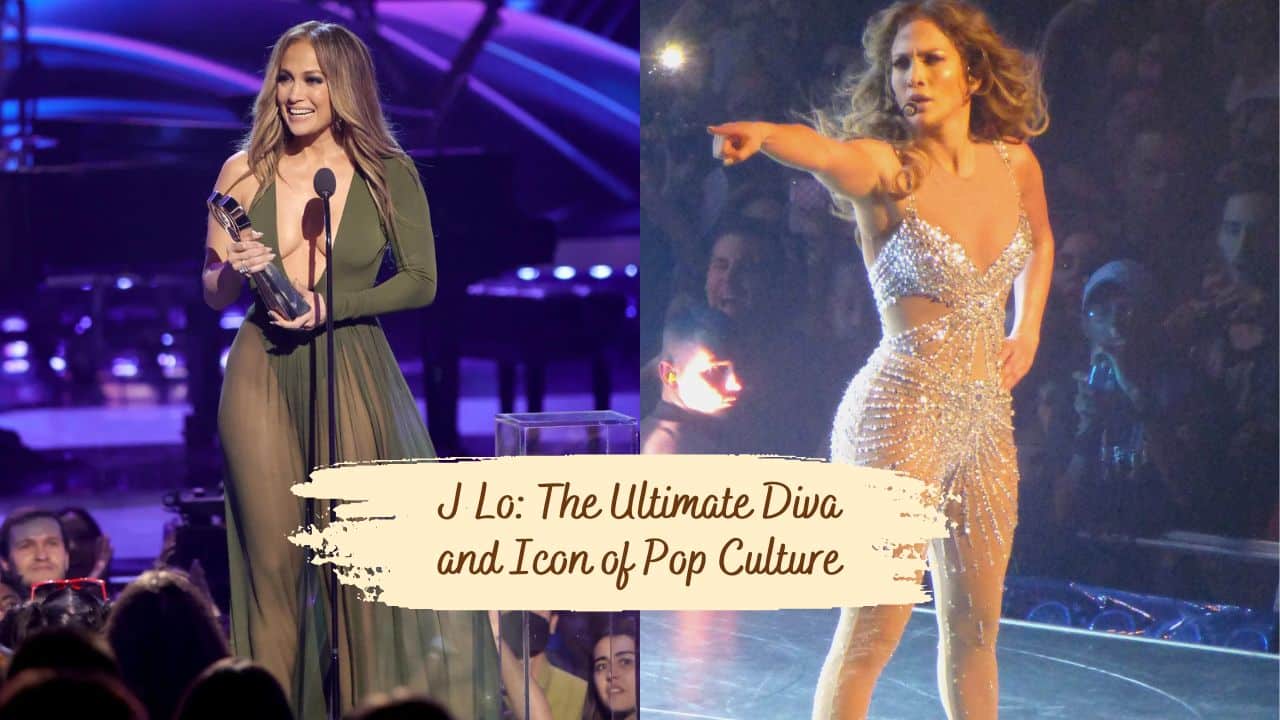 J Lo: The Ultimate Diva and Icon of Pop Culture