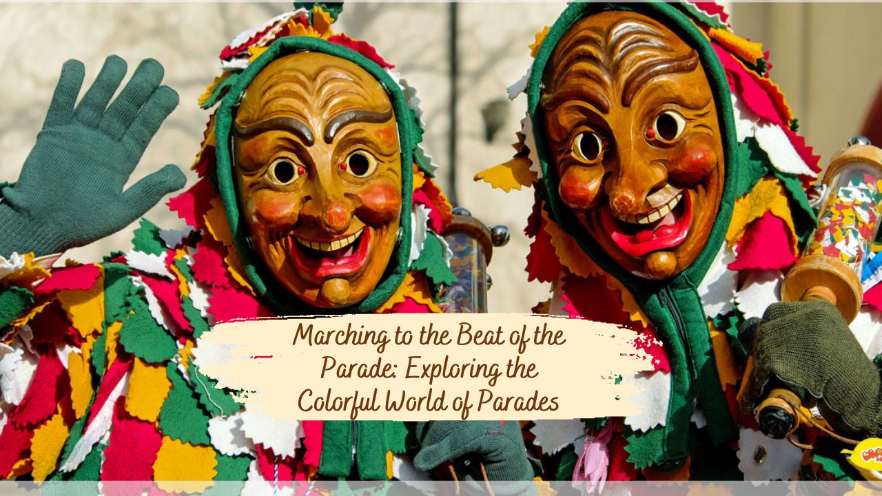 Marching to the Beat of the Parade: Exploring the Colorful World of Parades